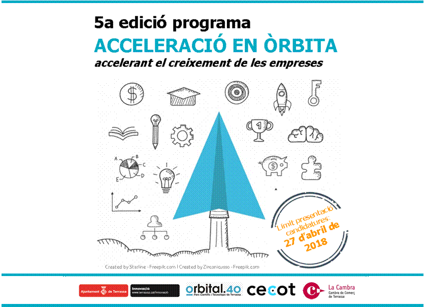 Caràtula programa 5ª edició programa Acceleració en Òrbita. Accelerant el creixement de les empreses. Límit presentació candidatures 27 d'abril de 2018. Logos d'Ajuntament de Terrassa, Cambra de Terrassa i Cecot