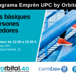 Imatge de les cames d'una persona pujant una escala i informació de la jornada "Finances bàsiques per a persones emprenedores. 18 de març de 12:00 a 15:00 h. Edifici Gaia UPC Rambla Sant Nebridi 22" Logos Ajuntament de Terrassa, Orbital.40 Parc Científic i Tecnològic de Terrassa, Emprèn UPC i UPC.