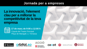 Imatge d'un entremat de fils blancs i informació de la jornada "La innovació, l'element clau per a millorar la competitivitat de la teva empresa. 17 de març de 9:00 a 12:00 h. Cúpula del Teatre Principal. Plaça de Maragall, 2, Terrassa" Logos Ajuntament de Terrassa, Orbital.40 Parc Científic i Tecnològic de Terrassa, Acció, Cecot, Cambra de Terrassa i Diputació de Barcelona