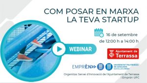 Imatge de les cames d'una persona pujant unes escales i informació de la jornada "Com posar en marxa la teva startup. 16 de setembre de 12:00 a 14:00 h." Logos d'Ajuntament de Terrassa, Emprèn UPC i UPC. Text "Organitza: Servei d'Innovació de l'Ajuntament de Terrassa i Emprèn UPC"