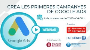 Imatge del logo de Google Ads i informació de la jornada "Crea les primeres campanyes de Google Ads. 4 de novembre de 12:00 a 14:00 h." Organitza Ajuntament de Terrassa, Emprèn UPC i UPC, "Amb el suport de" Diputació de Barcelona