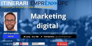 Itinerari Emprèn UPC. Prepara't per emprendre amb els millors experts. Màrqueting digital. Jordi Esquerigüela – Consultor i assessor de màrqueting online Founder Jevnet. Online 30 de juny de 16 a 19 h. Inscripcions: upc.edu/emprenupc/. Logo Ajuntament de Terrassa com a co-organitzador del programa Emprèn UPC Terrassa i amb el suport de Accel&Grow, La Mútua d'Enginyers i Unió Europea Fons Europeu de Desenvolupament Regional.