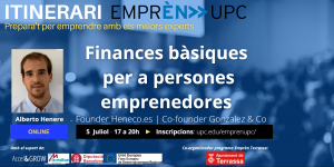 Itinerari Emprèn UPC. Prepara't per emprendre amb els millors experts. Finances bàsiques per emprenedors. Alberto Henere – Founder Heneco.es – Co-founder Gonzalez & Co. Online 5 de juliol de 17 a 20 h. Inscripcions: upc.edu/emprenupc/. Logo Ajuntament de Terrassa com a co-organitzador del programa Emprèn UPC Terrassa i amb el suport de Accel&Grow, La Mútua d'Enginyers i Unió Europea Fons Europeu de Desenvolupament Regional.