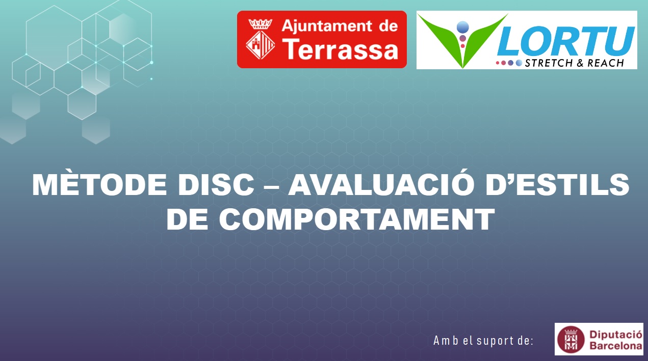 Logos Ajuntament de Terrassa i LORTU. Mètode DISC - Avaluació d'estils de comportament. Amb el suport de Diputació de Barcelona.