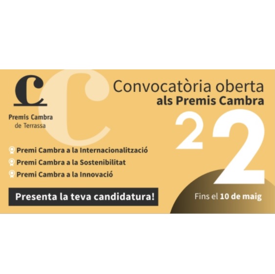 Premis Cambra de Terrassa Convocatòria oberta als Premis Cambra 22 Fins el 10 de maig Premi Cambra a la Internacionalització Premi Cambra a la Sostenibilitat Premi Cambra a la Innovació Presenta la teva candidatura!