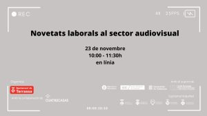 Fons gris. Novetats laborals al sector audiovisual. 23 de novembre 10:00-11:30h en línia. Organitza Ajuntament de Terrassa amb la col·laboració de Cuatrecasas. Amb el suport de Diputació de Barcelona, SOC-Servei d'Ocupació de Catalunya, Generalitat de Catalunya i Unió Europea-Fons social europeu. Supramunicipalitat: Ajuntament de Matadepera, Rellinars, Ullastrell, Vacarisses i Viladecavalls.