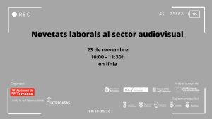 Fons gris amb imatge del visor càmera fotogràfica. Novetats laborals al sector audiovisual. 23 de novembre de 10:00-11:30h en línia. Organitza Ajuntament de Terrassa. Amb la col·laboració de Cuatrecasas. Amb el suport de Diputació de Barcelona, Servei Públic d'Ocupació, Generalitat de Catalunya, Unió Europea-Fons social Europeu. Supramunicipalitat: Ajuntament de Matadepera, de Rellinars, d'Ullastrell, de Vacarisses i de Viladecavalls.