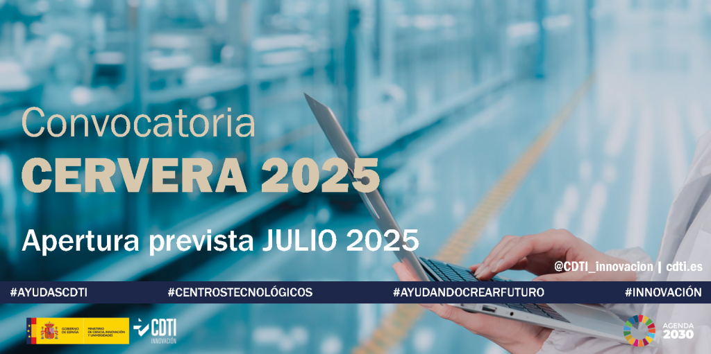 Imatge d'unes mans escrivint en un portàtil. Convocatoria Cervera 2025 Apertura prevista Julio 2025 @CDTI_innovacion | cdti.es #AYUDASCDTI #CENTROSTECNOLÓGICOS #AYUDANDOCREARFUTURO #INNOVACIÓN Logo del Ministerio de Ciencia, Innovación y Universidades Logo CDTI Innovación Logo Agenda 2030
